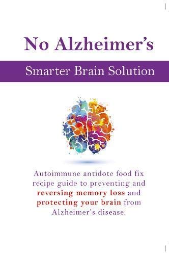 The End of Alzheimers, The Alzheimers Solution, No Alzheimers Smarter Brain Keto Solution 3 Books Collection Set