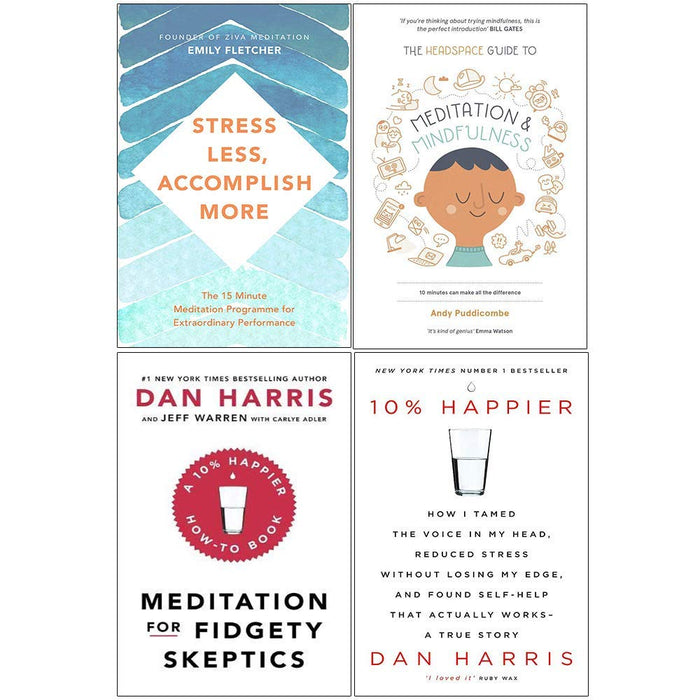 Stress Less Accomplish More, Headspace Guide To Meditation And Mindfulness, Meditation For Fidgety Skeptics, 10% Happier 4 Books Collection Set