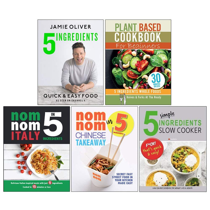 5 Ingredients - Quick & Easy Food [Hardcover], Plant Based Cookbook For Beginners, Nom Nom Italy In 5 Ingredients And Chinese Takeaway, 5 Simple Ingredients Slow Cooker