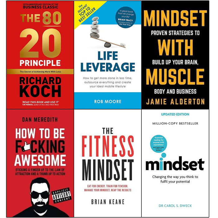 80/20 principle, life leverage, mindset with muscle, how to be fucking awesome, fitness mindset and mindset carol dweck 6 books collection set