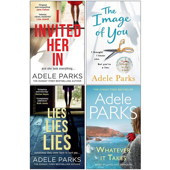 Adele Parks Collection 4 Books Set (I Invited Her In, The Image of You, Lies Lies Lies, Whatever It Takes)