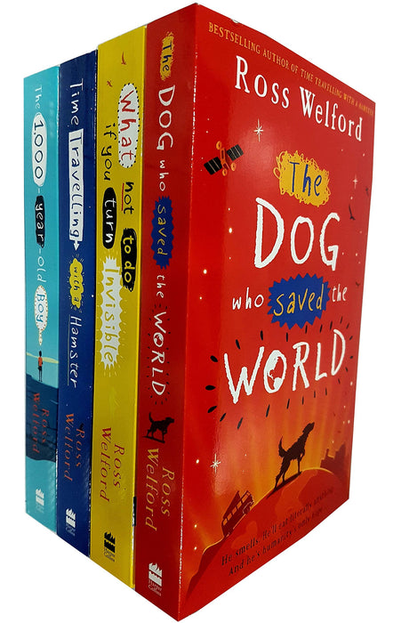 Ross Welford Collection 4 Books Set (The Dog Who Saved The World, What Not To Do If You Turn Invisible, Time Travelling With A Hamster, The 1000 Year Old Boy)